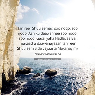 Picture 07 - Gabaygii Sulaymaan 6:13 SOM - Tan reer Shuuleemay, soo noqo, soo noqo, Aan ku - Bible Verse Picture
