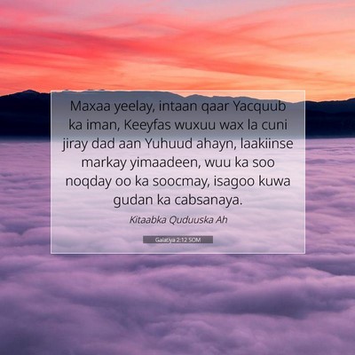 Picture 07 - Galatiya 2:12 SOM - Maxaa yeelay, intaan qaar Yacquub ka iman, - Bible Verse Picture