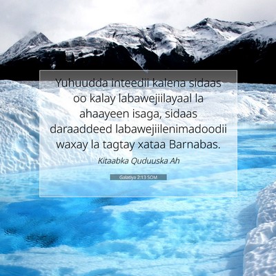 Picture 07 - Galatiya 2:13 SOM - Yuhuudda inteedii kalena sidaas oo kalay - Bible Verse Picture