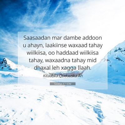 Picture 07 - Galatiya 4:7 SOM - Saasaadan mar dambe addoon u ahayn, laakiinse - Bible Verse Picture