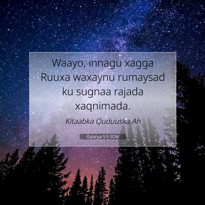 Picture 07 - Galatiya 5:5 SOM - Waayo, innagu xagga Ruuxa waxaynu rumaysad ku - Bible Verse Picture