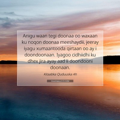 Picture 07 - Hoosheeca 5:15 SOM - Anigu waan tegi doonaa oo waxaan ku noqon doonaa - Bible Verse Picture