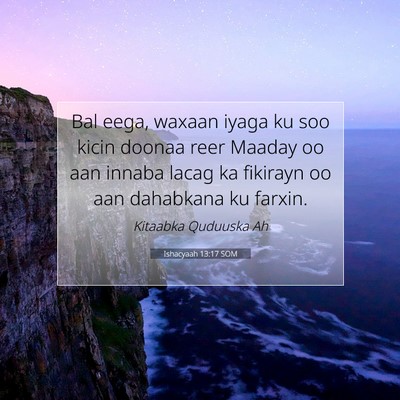 Picture 07 - Ishacyaah 13:17 SOM - Bal eega, waxaan iyaga ku soo kicin doonaa reer - Bible Verse Picture