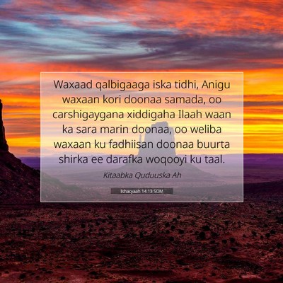 Picture 07 - Ishacyaah 14:13 SOM - Waxaad qalbigaaga iska tidhi, Anigu waxaan kori - Bible Verse Picture