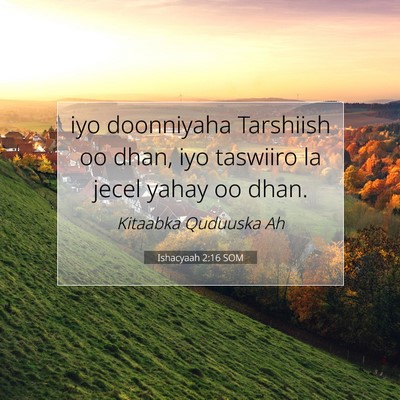 Picture 07 - Ishacyaah 2:16 SOM - iyo doonniyaha Tarshiish oo dhan, iyo taswiiro la - Bible Verse Picture