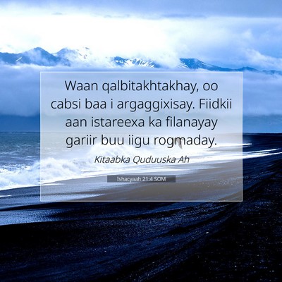 Picture 07 - Ishacyaah 21:4 SOM - Waan qalbitakhtakhay, oo cabsi baa i - Bible Verse Picture