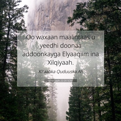Picture 07 - Ishacyaah 22:20 SOM - Oo waxaan maalintaas u yeedhi doonaa addoonkayga - Bible Verse Picture