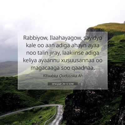 Picture 07 - Ishacyaah 26:13 SOM - Rabbiyow, Ilaahayagow, sayidyo kale oo aan adiga - Bible Verse Picture