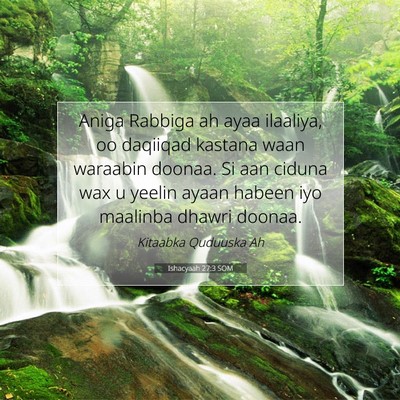Picture 07 - Ishacyaah 27:3 SOM - Aniga Rabbiga ah ayaa ilaaliya, oo daqiiqad - Bible Verse Picture