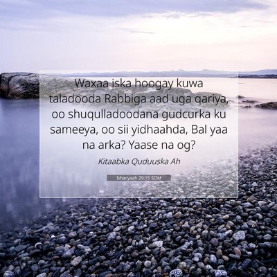 Picture 07 - Ishacyaah 29:15 SOM - Waxaa iska hoogay kuwa taladooda Rabbiga aad uga - Bible Verse Picture