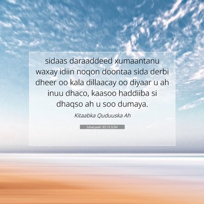 Picture 07 - Ishacyaah 30:13 SOM - sidaas daraaddeed xumaantanu waxay idiin noqon - Bible Verse Picture
