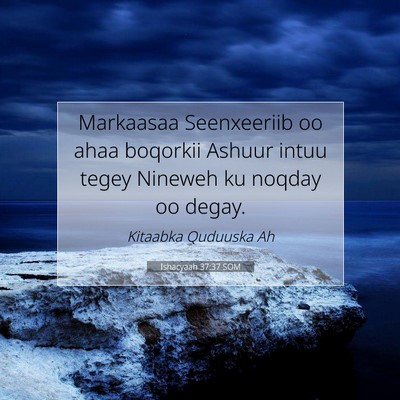 Picture 07 - Ishacyaah 37:37 SOM - Markaasaa Seenxeeriib oo ahaa boqorkii Ashuur - Bible Verse Picture