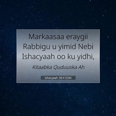 Picture 07 - Ishacyaah 38:4 SOM - Markaasaa eraygii Rabbigu u yimid Nebi Ishacyaah - Bible Verse Picture