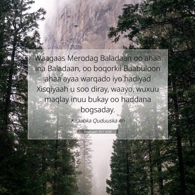 Picture 07 - Ishacyaah 39:1 SOM - Waagaas Merodag Baladaan oo ahaa ina Baladaan, oo - Bible Verse Picture