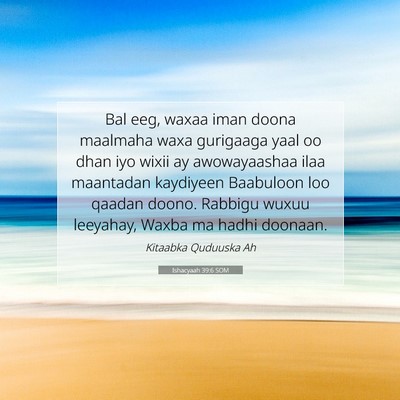 Picture 07 - Ishacyaah 39:6 SOM - Bal eeg, waxaa iman doona maalmaha waxa gurigaaga - Bible Verse Picture