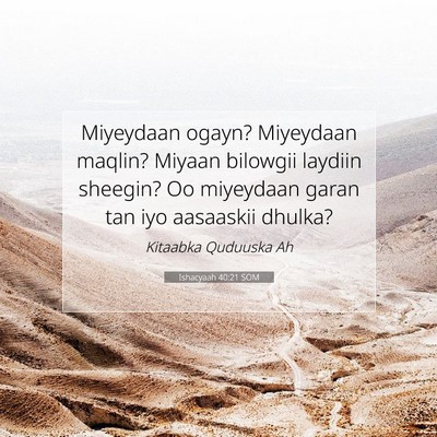Picture 07 - Ishacyaah 40:21 SOM - Miyeydaan ogayn? Miyeydaan maqlin? Miyaan - Bible Verse Picture