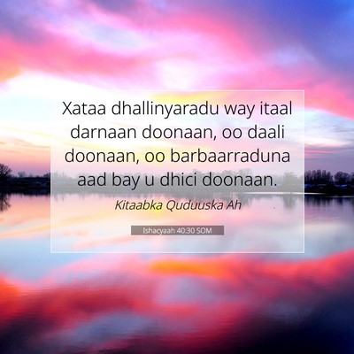 Picture 07 - Ishacyaah 40:30 SOM - Xataa dhallinyaradu way itaal darnaan doonaan, oo - Bible Verse Picture