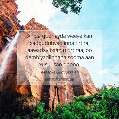 Picture 07 - Ishacyaah 43:25 SOM - Aniga qudhayda weeye kan xadgudubyadiinna - Bible Verse Picture