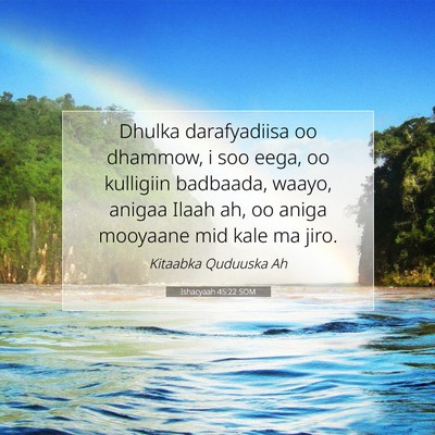 Picture 07 - Ishacyaah 45:22 SOM - Dhulka darafyadiisa oo dhammow, i soo eega, oo - Bible Verse Picture