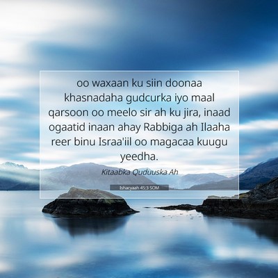 Picture 07 - Ishacyaah 45:3 SOM - oo waxaan ku siin doonaa khasnadaha gudcurka iyo - Bible Verse Picture