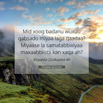 Picture 07 - Ishacyaah 49:24 SOM - Mid xoog badanu wuxuu qabsado miyaa laga qaadaa? - Bible Verse Picture