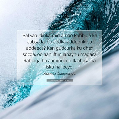 Picture 07 - Ishacyaah 50:10 SOM - Bal yaa idinka mid ah oo Rabbiga ka cabsada, oo - Bible Verse Picture