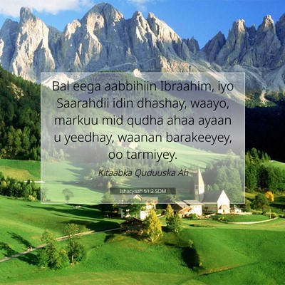 Picture 07 - Ishacyaah 51:2 SOM - Bal eega aabbihiin Ibraahim, iyo Saarahdii idin - Bible Verse Picture