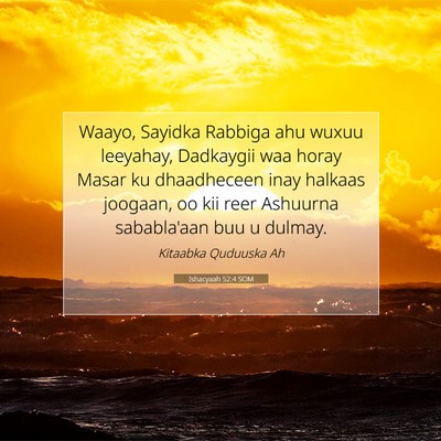 Picture 07 - Ishacyaah 52:4 SOM - Waayo, Sayidka Rabbiga ahu wuxuu leeyahay, - Bible Verse Picture