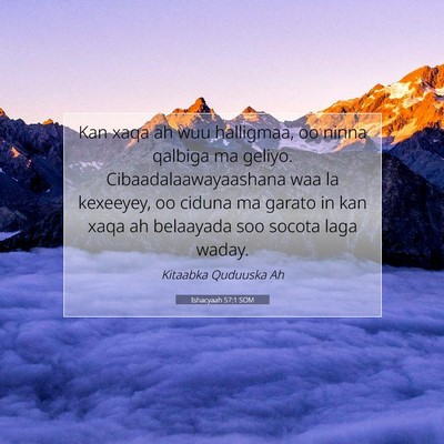 Picture 07 - Ishacyaah 57:1 SOM - Kan xaqa ah wuu halligmaa, oo ninna qalbiga ma - Bible Verse Picture