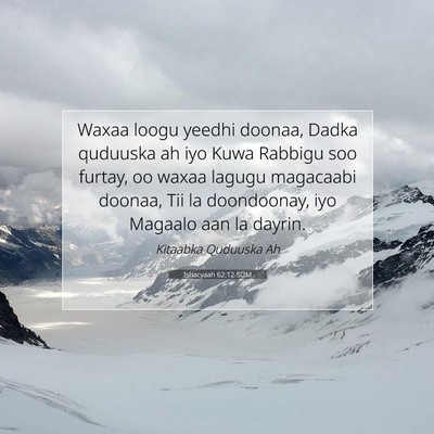 Picture 07 - Ishacyaah 62:12 SOM - Waxaa loogu yeedhi doonaa, Dadka quduuska ah iyo - Bible Verse Picture