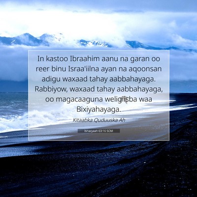 Picture 07 - Ishacyaah 63:16 SOM - In kastoo Ibraahim aanu na garan oo reer binu - Bible Verse Picture