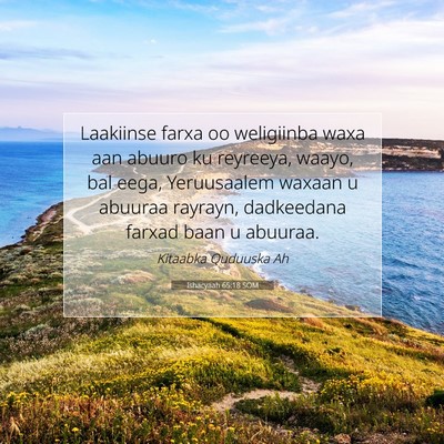 Picture 07 - Ishacyaah 65:18 SOM - Laakiinse farxa oo weligiinba waxa aan abuuro ku - Bible Verse Picture