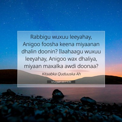 Picture 07 - Ishacyaah 66:9 SOM - Rabbigu wuxuu leeyahay, Anigoo foosha keena - Bible Verse Picture