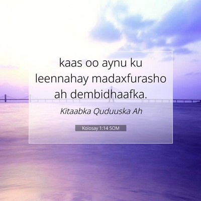 Picture 07 - Kolosay 1:14 SOM - kaas oo aynu ku leennahay madaxfurasho ah - Bible Verse Picture