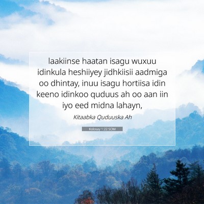 Picture 07 - Kolosay 1:22 SOM - laakiinse haatan isagu wuxuu idinkula heshiiyey - Bible Verse Picture