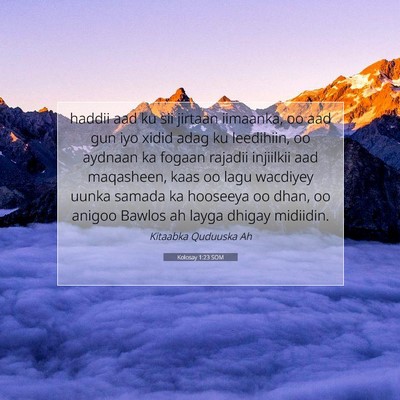 Picture 07 - Kolosay 1:23 SOM - haddii aad ku sii jirtaan iimaanka, oo aad gun - Bible Verse Picture