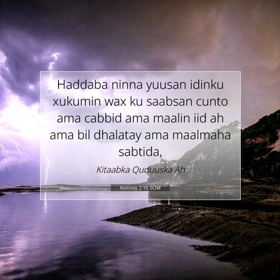 Picture 07 - Kolosay 2:16 SOM - Haddaba ninna yuusan idinku xukumin wax ku - Bible Verse Picture