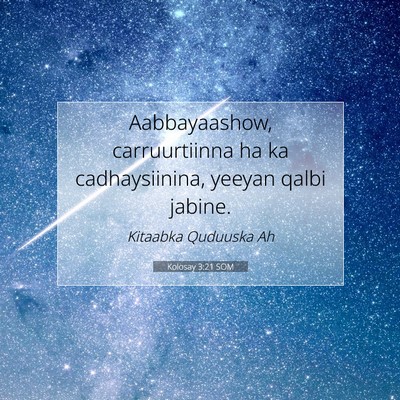 Picture 07 - Kolosay 3:21 SOM - Aabbayaashow, carruurtiinna ha ka cadhaysiinina, - Bible Verse Picture