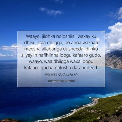 Picture 07 - Laawiyiintii 17:11 SOM - Waayo, jiidhka noloshiisii waxay ku dhex jirtaa - Bible Verse Picture