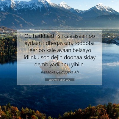 Picture 07 - Laawiyiintii 26:21 SOM - Oo haddaad i sii caasisaan oo aydaan i dhegaysan, - Bible Verse Picture