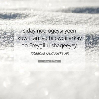 Picture 07 - Luukos 1:2 SOM - siday noo ogeysiiyeen kuwii tan iyo bilowgii - Bible Verse Picture