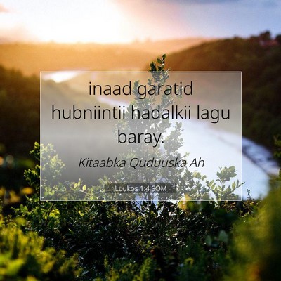 Picture 07 - Luukos 1:4 SOM - inaad garatid hubniintii hadalkii lagu - Bible Verse Picture