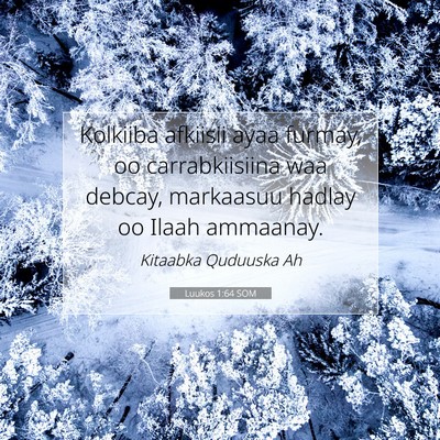 Picture 07 - Luukos 1:64 SOM - Kolkiiba afkiisii ayaa furmay, oo carrabkiisiina - Bible Verse Picture