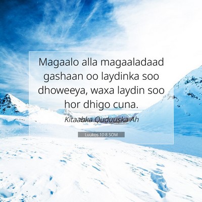 Picture 07 - Luukos 10:8 SOM - Magaalo alla magaaladaad gashaan oo laydinka soo - Bible Verse Picture