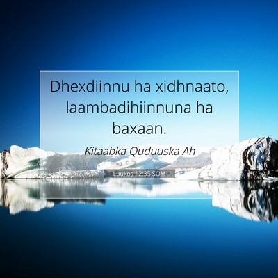 Picture 07 - Luukos 12:35 SOM - Dhexdiinnu ha xidhnaato, laambadihiinnuna ha - Bible Verse Picture