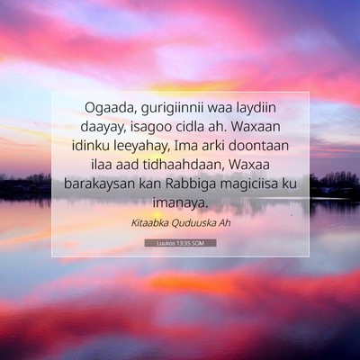 Picture 07 - Luukos 13:35 SOM - Ogaada, gurigiinnii waa laydiin daayay, isagoo - Bible Verse Picture