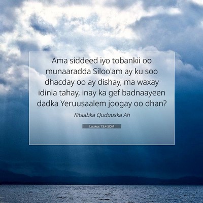 Picture 07 - Luukos 13:4 SOM - Ama siddeed iyo tobankii oo munaaradda Siloo'am - Bible Verse Picture