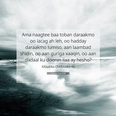 Picture 07 - Luukos 15:8 SOM - Ama naagtee baa toban daraakmo oo lacag ah leh, - Bible Verse Picture
