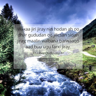 Picture 07 - Luukos 16:19 SOM - Waxaa jiri jiray nin hodan ah oo dhar gududan oo - Bible Verse Picture