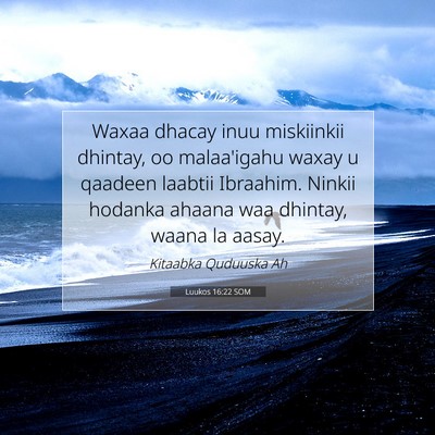 Picture 07 - Luukos 16:22 SOM - Waxaa dhacay inuu miskiinkii dhintay, oo - Bible Verse Picture